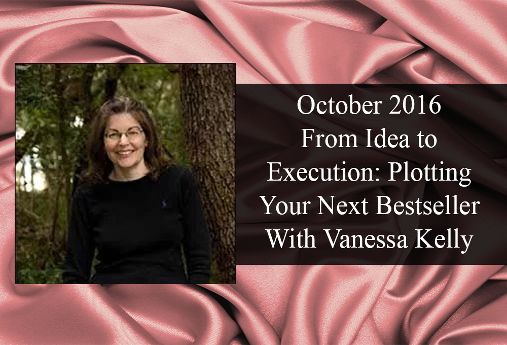 October 2016: From Idea to Execution: Plotting Your Next Bestseller