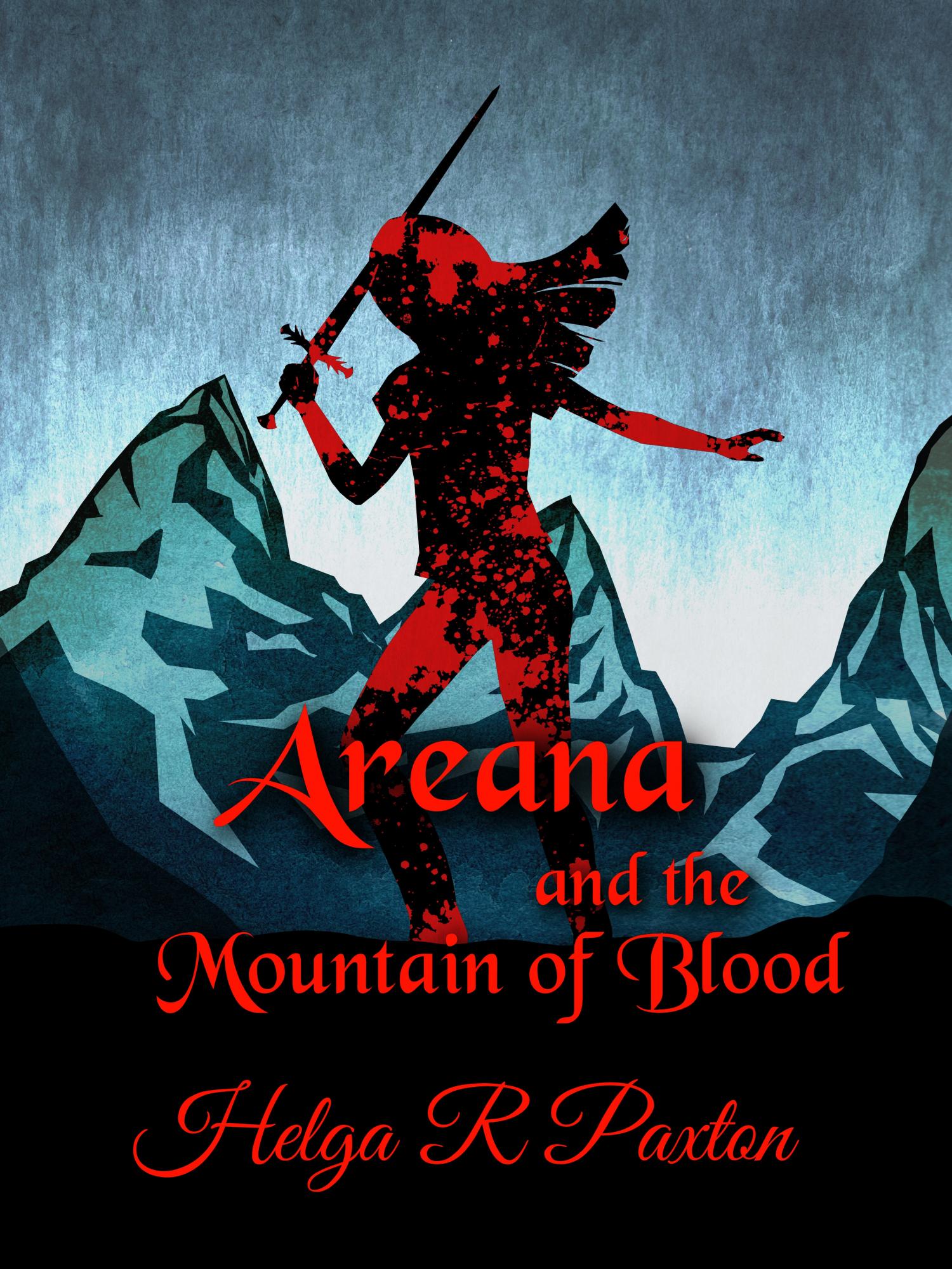 Areana and the Mountain of Blood cover by Helga R Paxton, 29-April-2021