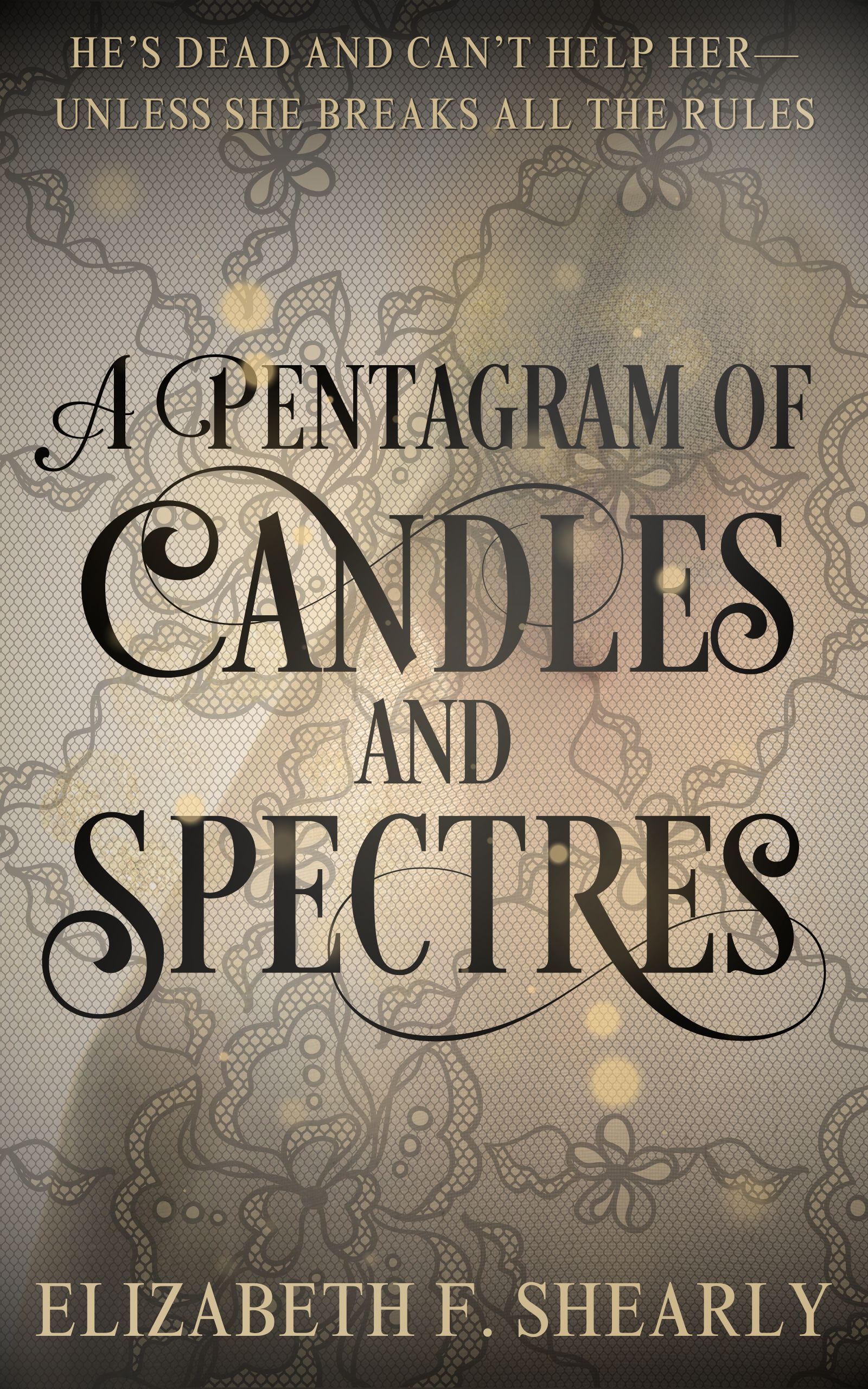 A Pentagram Of Candles and Spectres by Elizabeth F. Shearly