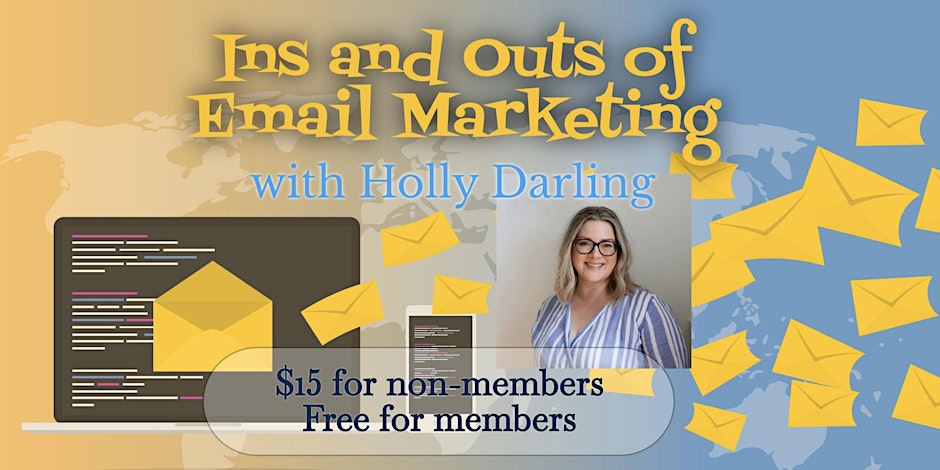 Ins and Out of Email Marketing with Holly Darling; Sunday, May 5 · 2 – 4pm EDT