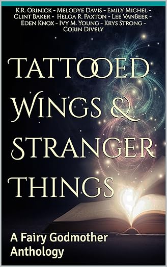 Tattooed Wings & Stranger Things: A Fairy Godmother Anthology; January 30th 2024