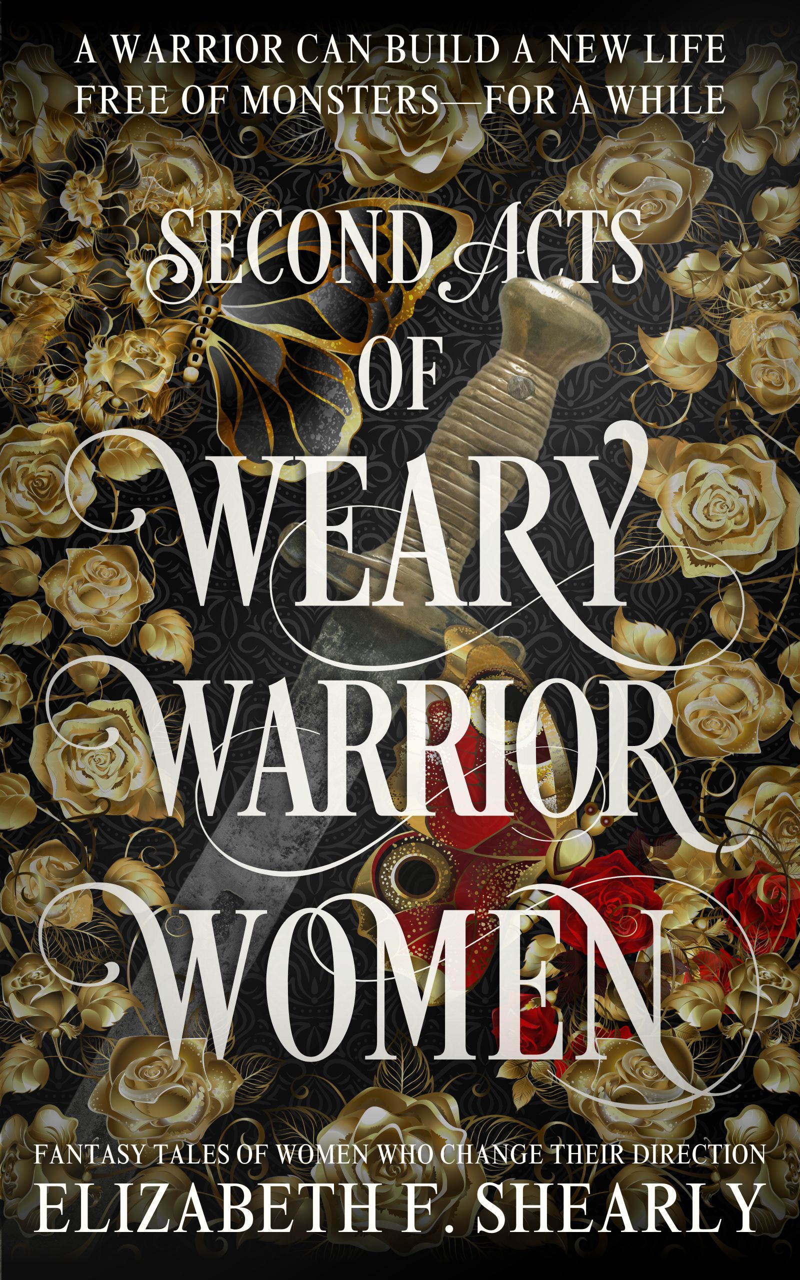 Second Acts of Weary Warrior Women by Elizabeth F. Shearly