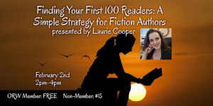 Finding Your First 100 Readers: A Simple Strategy for Fiction Authors; Sunday, February 2nd 2-4pm EST