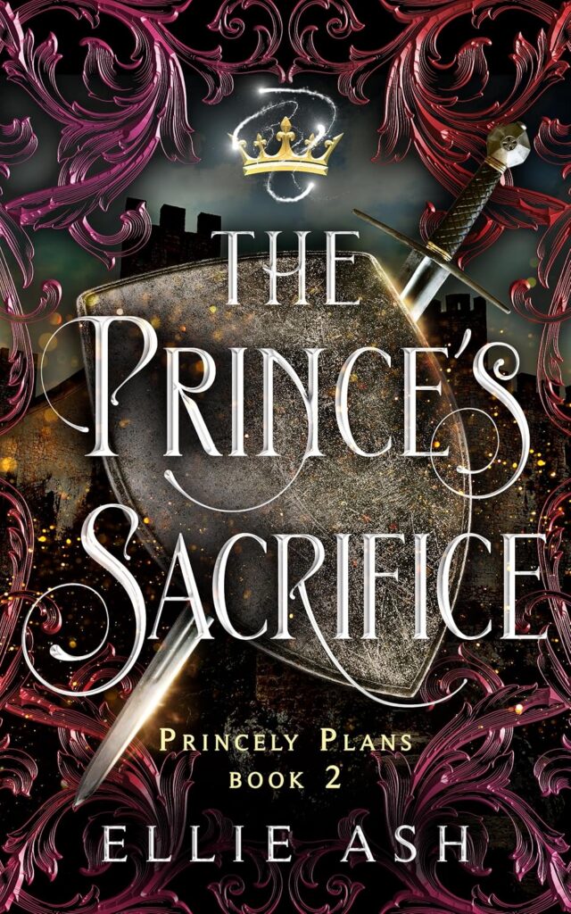 The Prince's Sacrifice (Princely Plans book 2), Ellie Ash, 2026